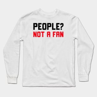 People Not A Fan Long Sleeve T-Shirt